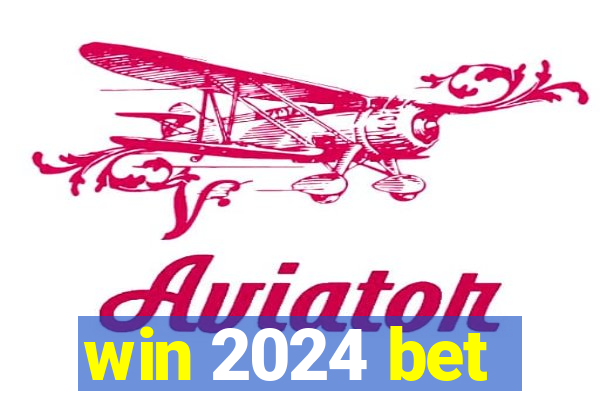win 2024 bet
